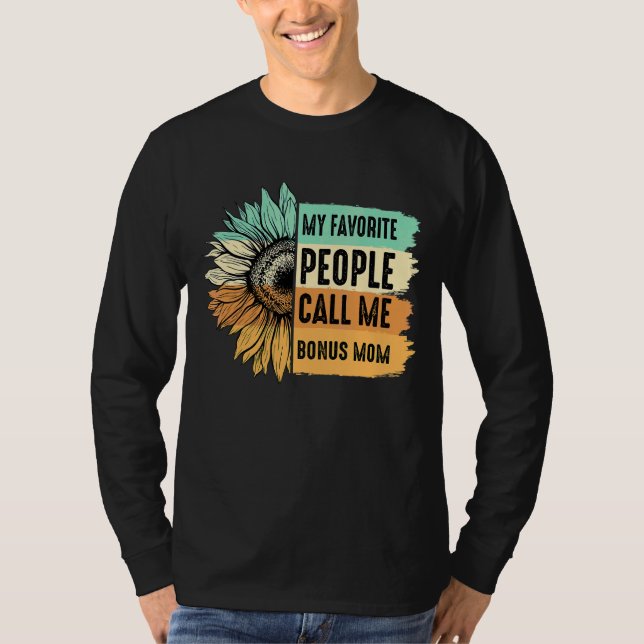 My Favorite People Call Me Bonus Mom Sunflower Mot T-Shirt (Front)