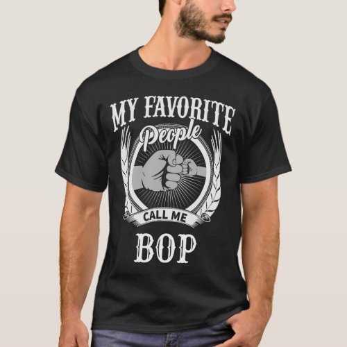 My Favorite People Call Me Bop Grandpa  T_Shirt