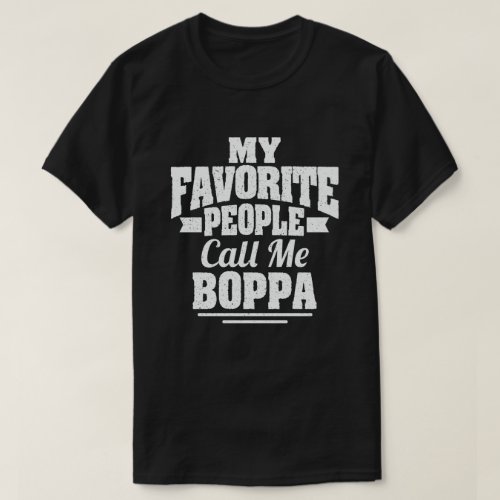 My Favorite People Call Me Boppa Funny Grandpa  T_Shirt