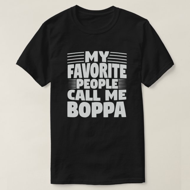 My Favorite People Call Me Boppa Funny Grandpa  T-Shirt (Design Front)