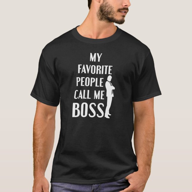 My Favorite People call Me Boss Management T-Shirt (Front)
