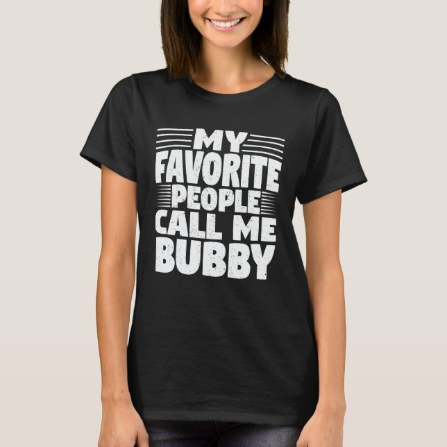 My Favorite People Call Me Bubby Funny Grandma T-Shirt (Front)