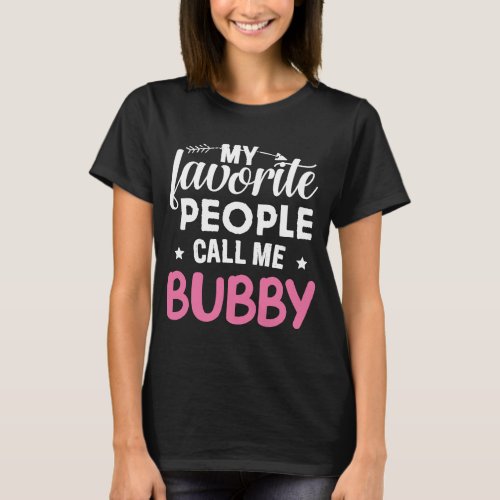 My Favorite People Call Me Bubby Mothers Day T_Shirt
