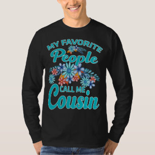My Favorite People Call Me Cousin T-Shirt