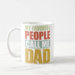 My Favorite People Call Me Dad Coffee Mug