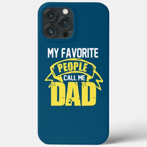 My Favorite People Call Me Dad Father S Day  iPhone 13 Pro Max Case