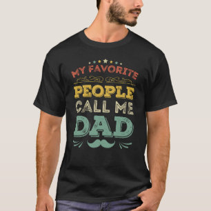 My Favorite People Call Me Dad Father's Day Gift T-Shirt
