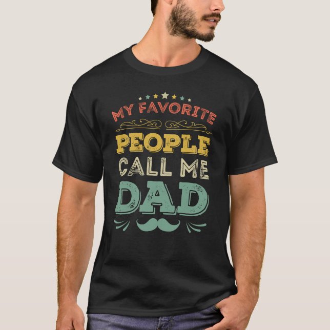 My Favorite People Call Me Dad Father's Day Gift T-Shirt (Front)