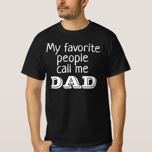 My Favorite People Call Me Dad Fathers Day T_Shirt