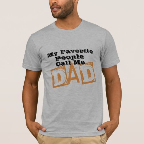 my favorite people call me dad funny fathers day T_Shirt