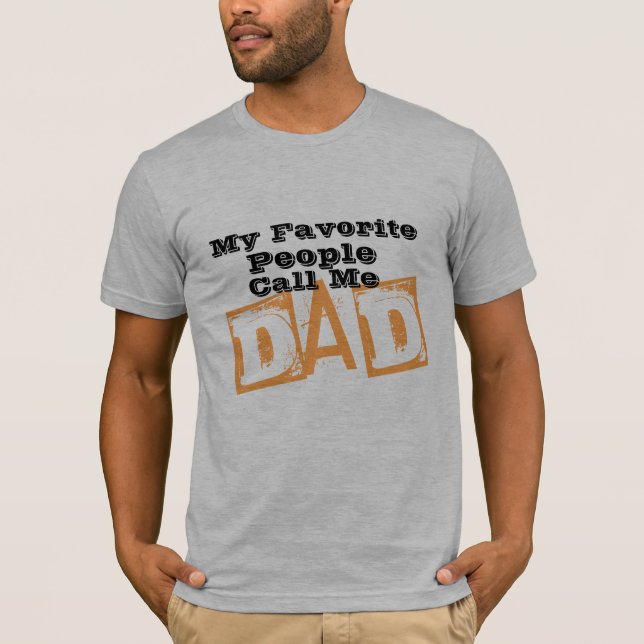 my favorite people call me dad funny fathers day T-Shirt (Front)