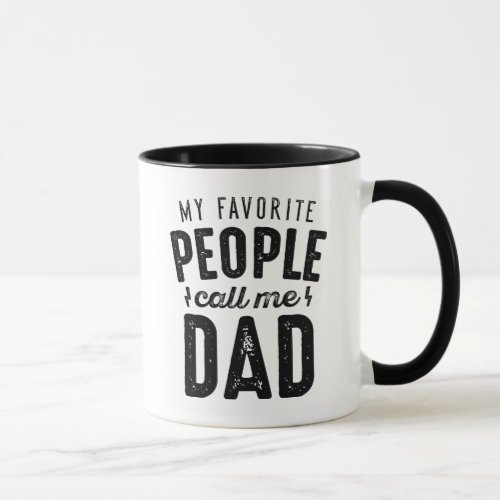 My Favorite People Call Me Dad Mug