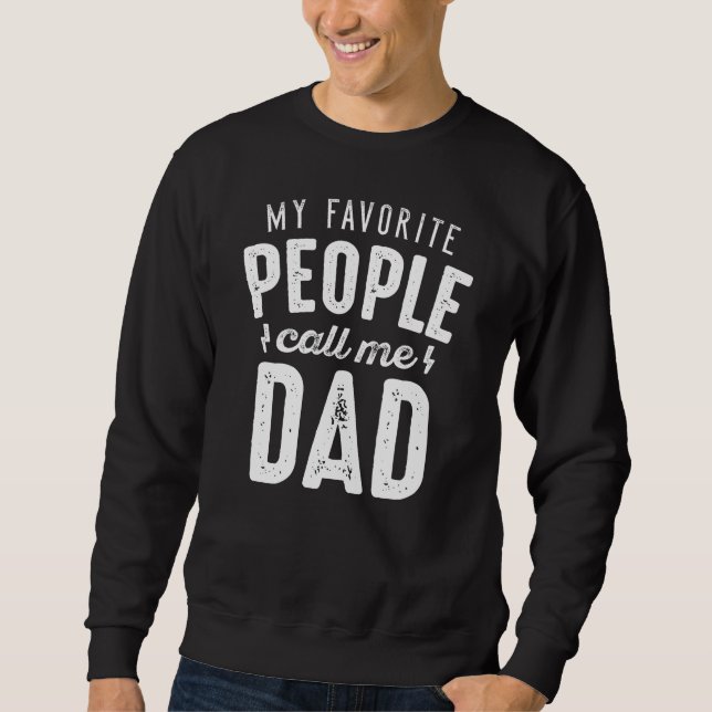 My Favorite People Call Me Dad Sweatshirt (Front)