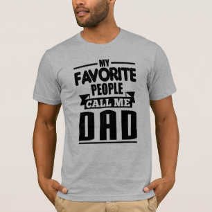 My Favorite People Call Me Dad T-Shirt