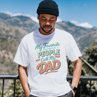 My Favorite People Call Me DAD T-Shirt