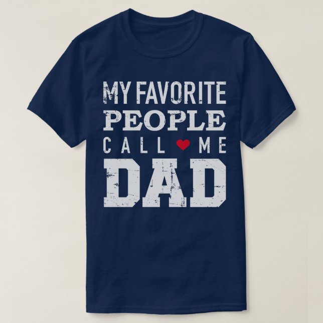 My favorite people call me dad T-Shirt (Design Front)