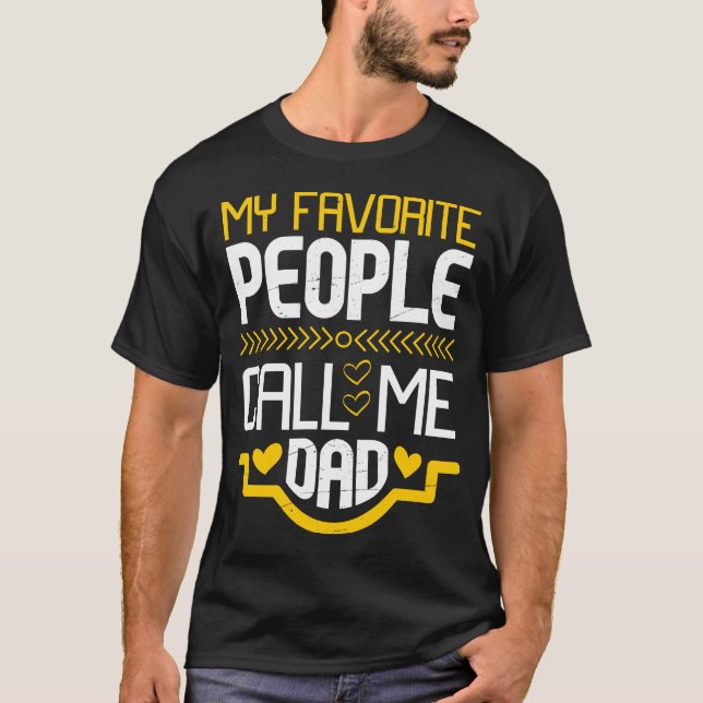 My Favorite People Call Me Dad T-Shirt (Front)