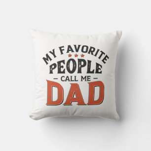 My Favorite People Call Me Dad Throw Pillow