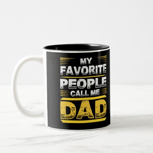 My Favorite People Call me Dad Two_Tone Coffee Mug