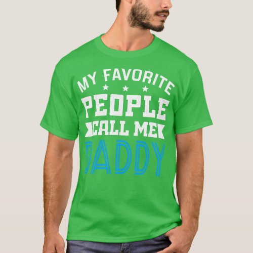 My Favorite People Call Me Daddy 1 T_Shirt