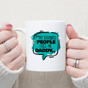 My Favorite People Call Me Daddy Coffee Mug