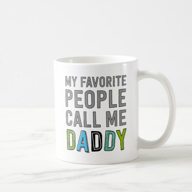 My Favorite People Call Me Daddy Coffee Mug (Right)