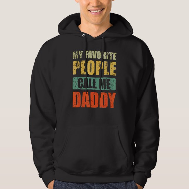 My Favorite People Call Me Daddy  Dad Father's Day Hoodie (Front)