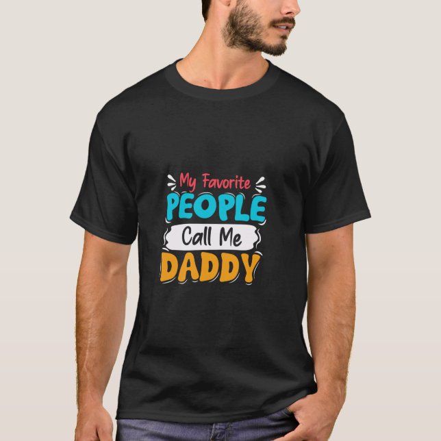 My Favorite People Call Me Daddy Dad Grandpa Carto T-Shirt (Front)