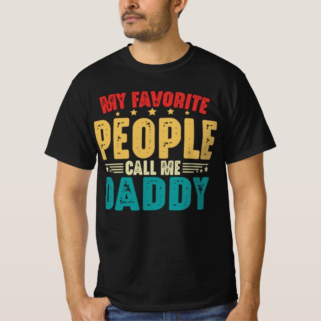 My Favorite People Call Me Daddy Father's Day Dad T-Shirt (Front)