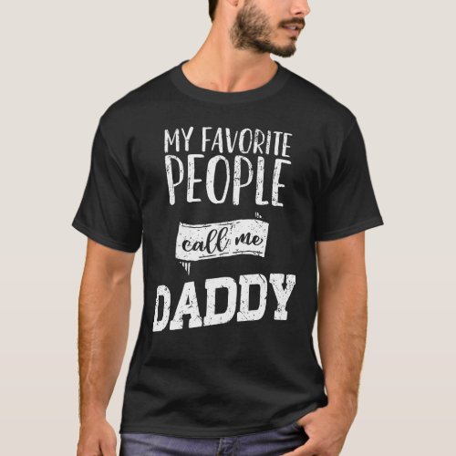 My Favorite People Call Me Daddy Fathers Day Gift T_Shirt