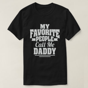My Favorite People Call Me Daddy Funny Dad father T-Shirt