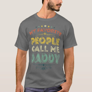 My Favorite People Call Me Daddy Funny Fathers Day T-Shirt
