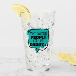 My Favorite People Call Me Daddy Glass