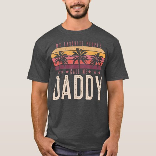 My Favorite People Call Me Daddy Men Vintage Decor T_Shirt