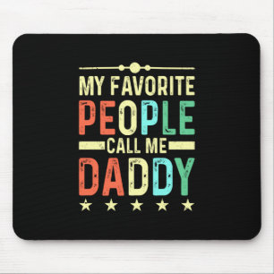 My Favorite People Call Me Daddy Mouse Pad