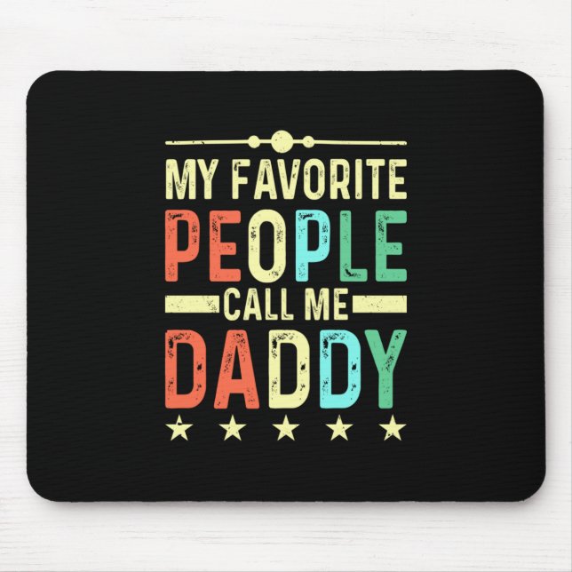 My Favorite People Call Me Daddy Mouse Pad (Front)