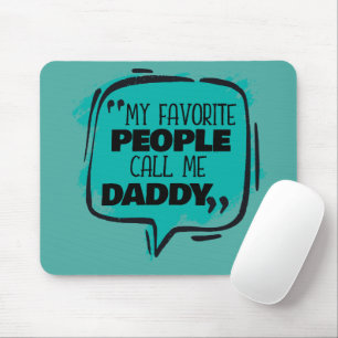 My Favorite People Call Me Daddy Mouse Pad