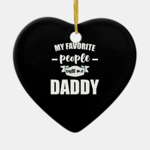 My Favorite People Call Me Daddy New Father Ceramic Ornament