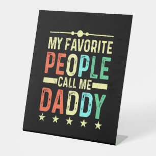 My Favorite People Call Me Daddy Pedestal Sign
