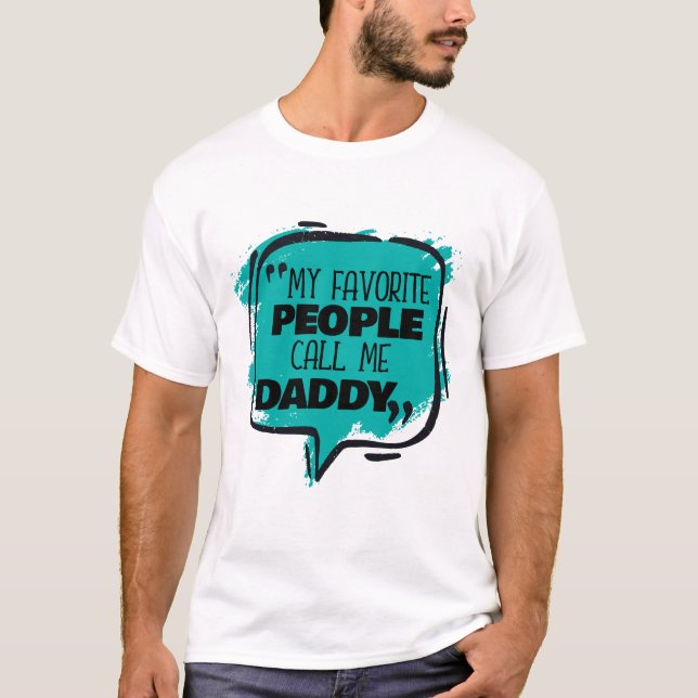 My Favorite People Call Me Daddy T-Shirt (Front)