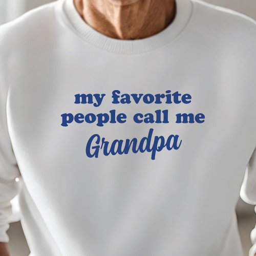 My Favorite People Call Me ____ EDITABLE NAME Sweatshirt