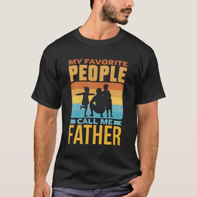My Favorite People Call Me Father Favourite Him Da T-Shirt (Front)