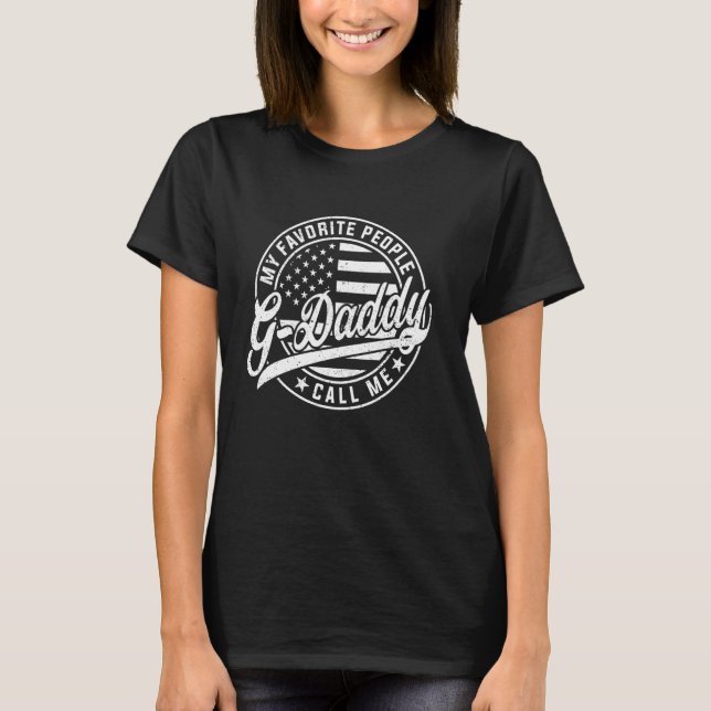 My Favorite People Call Me G-Daddy Funny Father's  T-Shirt (Front)