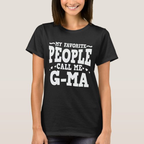 My Favorite People Call Me G_Ma Funny Grandma Gift T_Shirt
