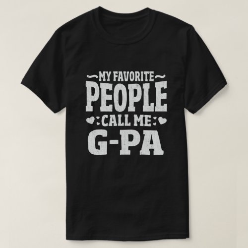 My Favorite People Call Me G_Pa Funny Grandpa Gift T_Shirt