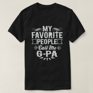 My Favorite People Call Me G-Pa - Funny Grandpa  T-Shirt