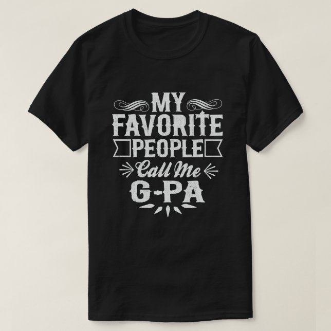 My Favorite People Call Me G-Pa - Funny Grandpa  T-Shirt (Design Front)