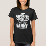 My Favorite People Call Me Gammy Funny Grandma T-Shirt<br><div class="desc">Get this funny saying outfit for the best grandma ever who loves her adorable grandkids,  grandsons,  granddaughters on mother's day or christmas,  grandparents day,  Wear this to recognize your sweet grandmother!</div>