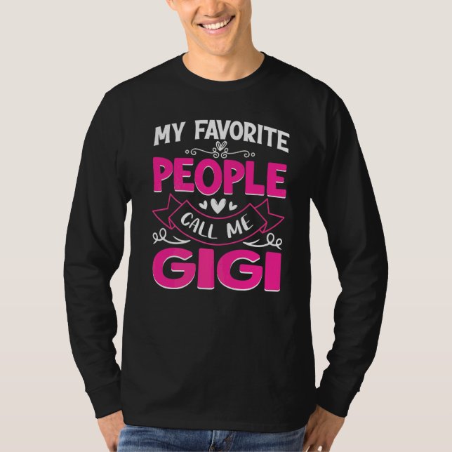 My Favorite People Call Me Gigi Cute Mother's Day  T-Shirt (Front)