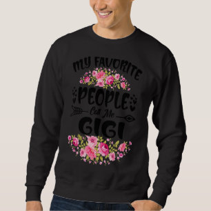 My Favorite People Call Me Gigi Flower Mother's Da Sweatshirt